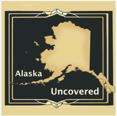 Alaska Uncovered Podcast link